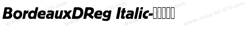 BordeauxDReg Italic字体转换